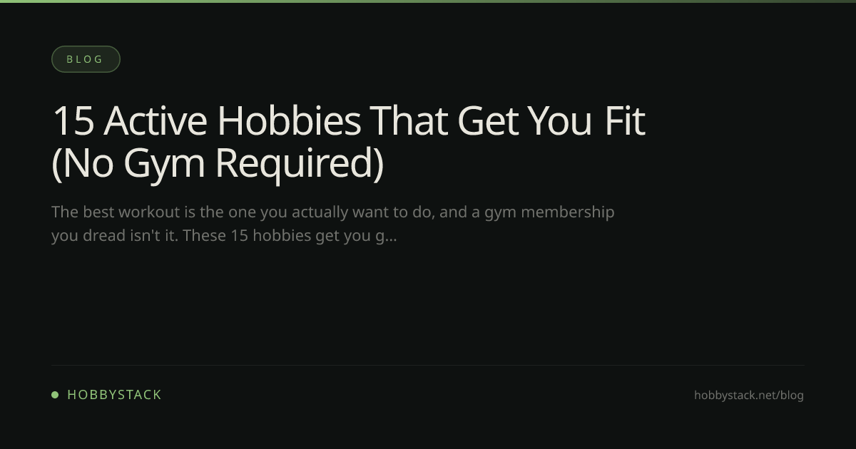 15 Active Hobbies That Get You Fit (No Gym Required) | HobbyStack